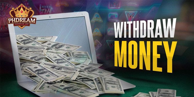 Overview of the withdrawal money from PHDREAM